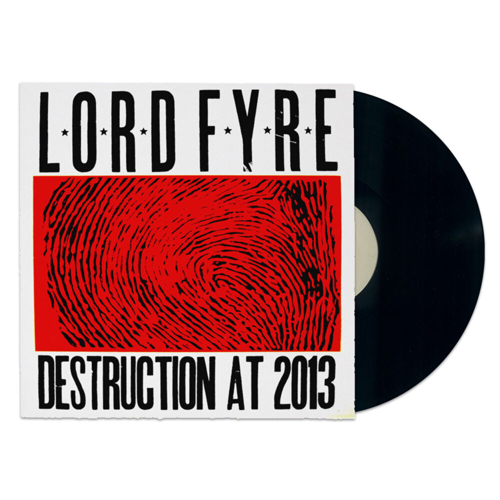 Lord Fyre - Destruction at 2013