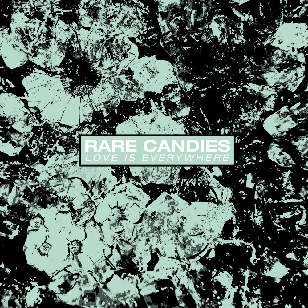 Rare Candies - Love is Everywhere